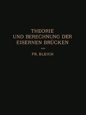 Theorie und Berechnung der Eisernen Brücken - Friedrich Bleich - cover