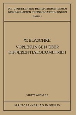 Vorlesungen Über Differentialgeometrie I: Elementare Differentialgeometrie - Wilhelm Blaschke - cover