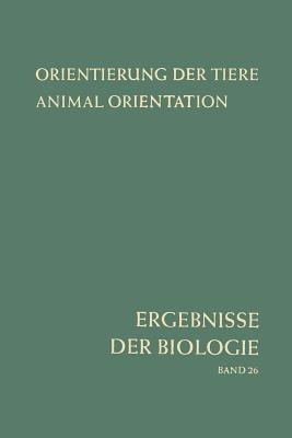Orientierung der Tiere / Animal Orientation: Symposium in Garmisch-Partenkirchen 17.–21. 9. 1962 - Hansjochem Autrum,Erwin Bünning,Karl v. Frisch - cover