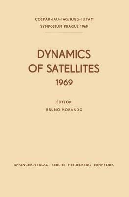 Dynamics of Satellites (1969): Proceedings of a Symposium held in Prague, May 20–24, 1969 - cover