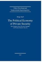 The Political Economy of Private Security: How European States Privatize, Regulate and Produce Domestic Security