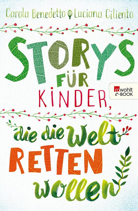 Storys für Kinder, die die Welt retten wollen - Carola Benedetto,Luciana Ciliento,Roberta Maddalena Bireau,Dr. Ulrike Schimming - ebook