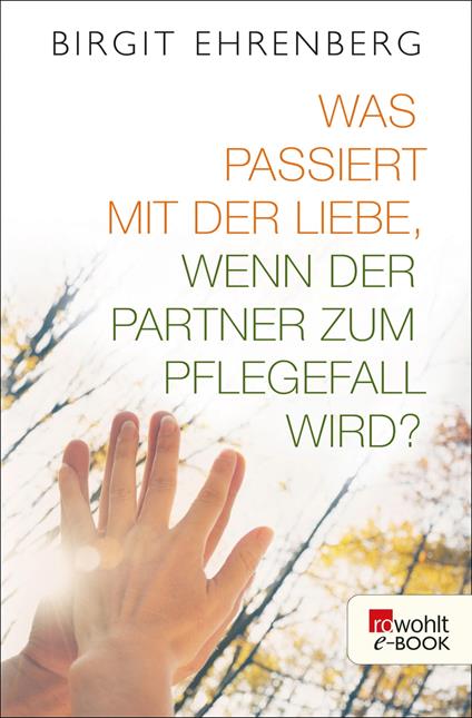 Was passiert mit der Liebe, wenn der Partner zum Pflegefall wird?