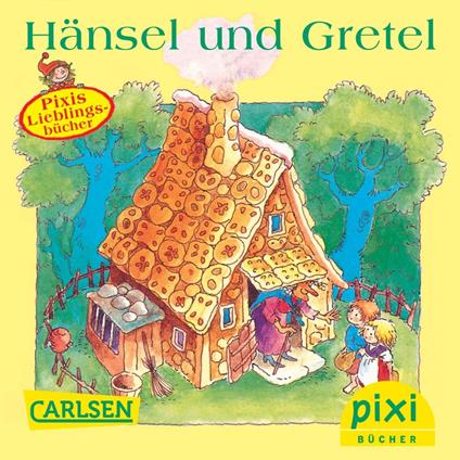 Pixi - Hänsel und Gretel - Brüder Grimm,Eva Wenzel-Bürger - ebook