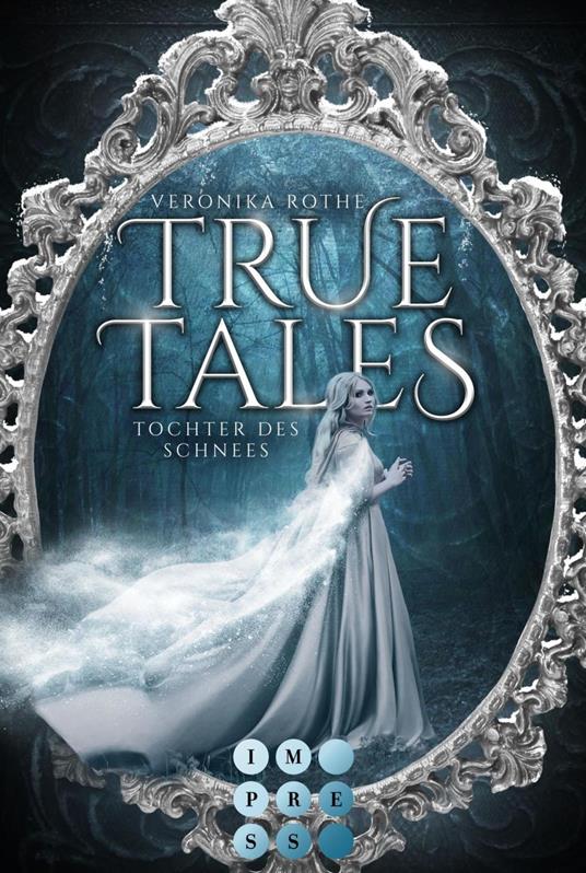 True Tales 1: Tochter des Schnees - Veronika Rothe - ebook