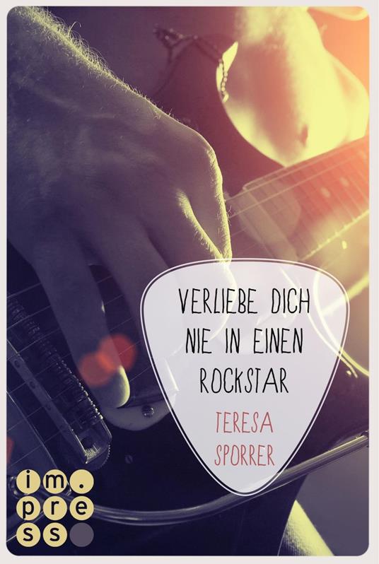 Verliebe dich nie in einen Rockstar (Die Rockstars-Serie 1) - Teresa Sporrer - ebook