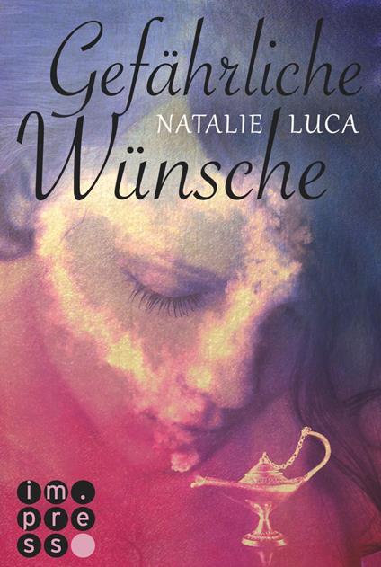 Die Dschinn-Reihe 1: Gefährliche Wünsche - Natalie Luca - ebook