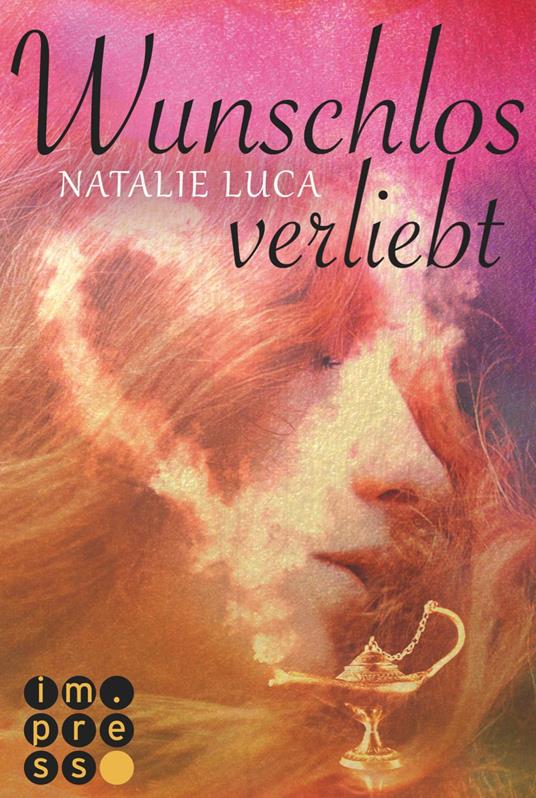 Die Dschinn-Reihe 2: Wunschlos verliebt - Natalie Luca - ebook