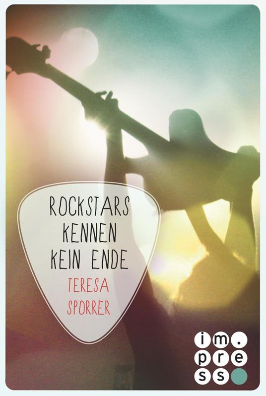 Rockstars kennen kein Ende (Die Rockstars-Serie 8) - Teresa Sporrer - ebook