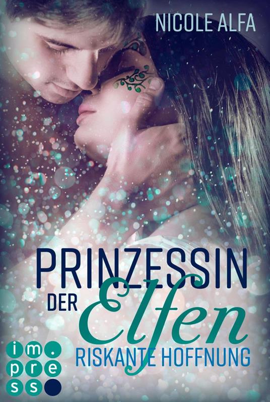 Prinzessin der Elfen 2: Riskante Hoffnung - Nicole Alfa - ebook