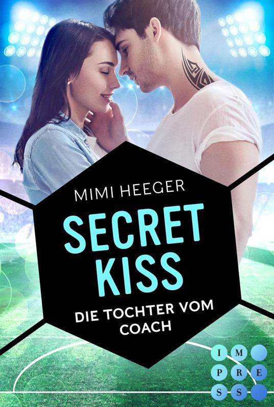 Secret Kiss. Die Tochter vom Coach (Secret-Reihe 1)