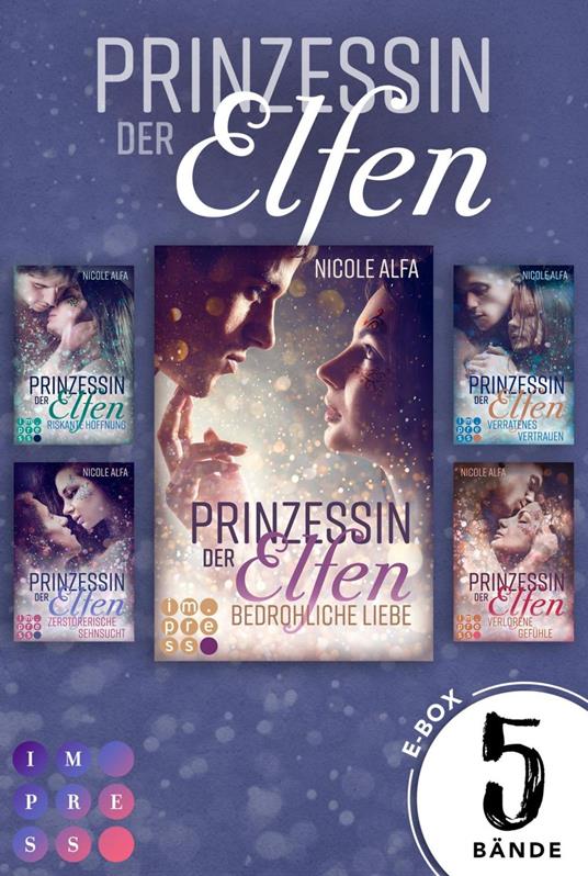 Prinzessin der Elfen: Sammelband aller 5 Bände der Bestseller-Fantasyserie - Nicole Alfa - ebook