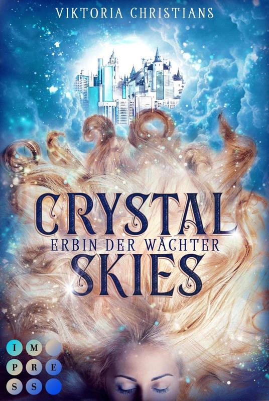 Crystal Skies (Erbin der Wächter 1) - Viktoria Christians - ebook
