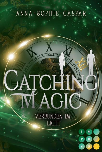 Catching Magic 2: Verbunden im Licht - Anna-Sophie Caspar - ebook