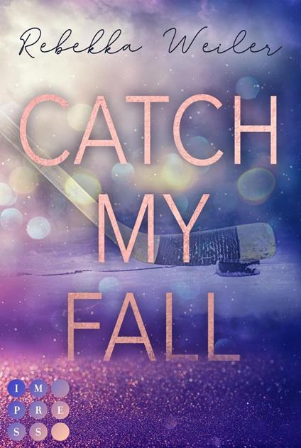 Catch My Fall (»Catch Me«-Reihe 1) - Rebekka  Weiler - ebook