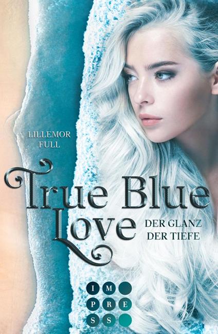 True Blue Love. Der Glanz der Tiefe - Lillemor Full - ebook