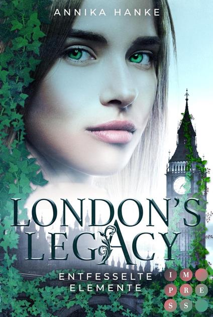 London's Legacy. Entfesselte Elemente - Annika Hanke - ebook