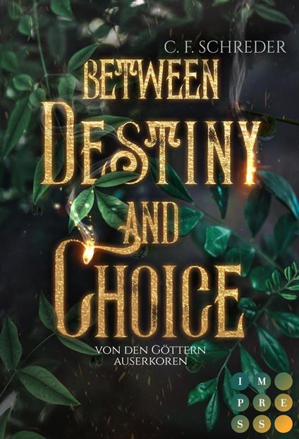 Between Destiny and Choice. Von den Göttern auserkoren - C. F. Schreder - ebook