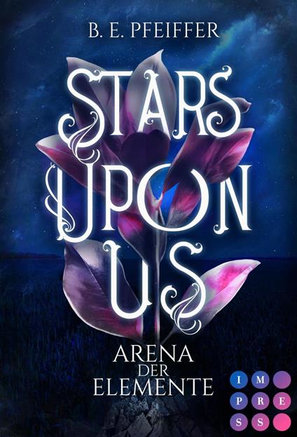 Stars Upon Us. Arena der Elemente - B.E. Pfeiffer - ebook