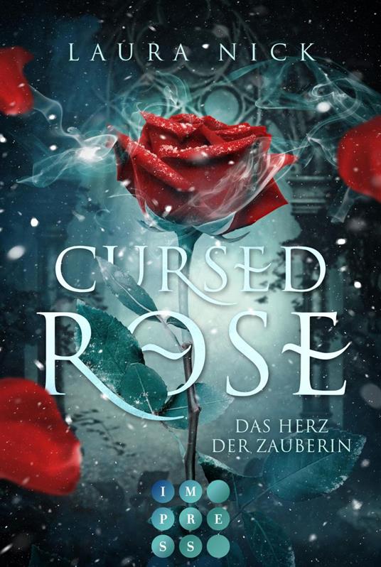 Cursed Rose. Das Herz der Zauberin - Laura Nick - ebook