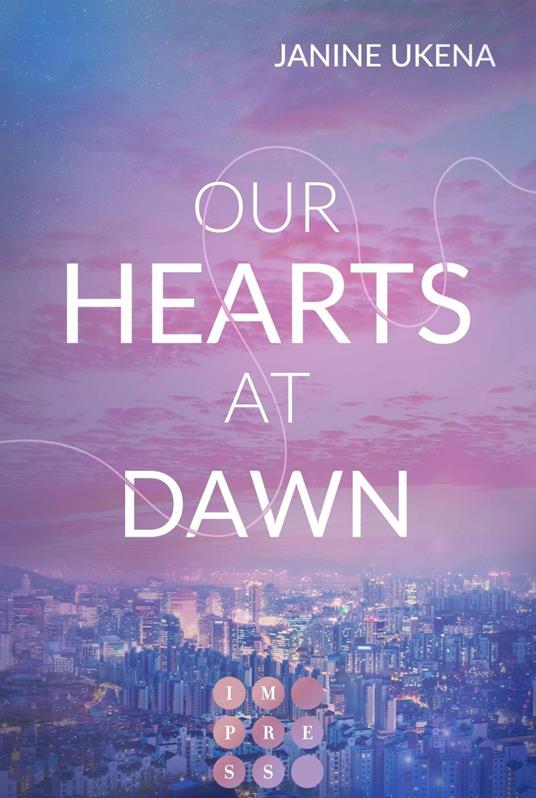 Our Hearts at Dawn (Seoul Dreams 2) - Janine Ukena - ebook