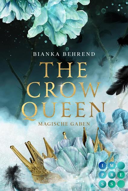 The Crow Queen 1: Magische Gaben - Bianka Behrend - ebook