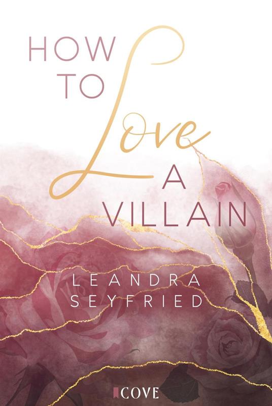 How to Love A Villain (Chicago Love 1) - Leandra Seyfried - ebook