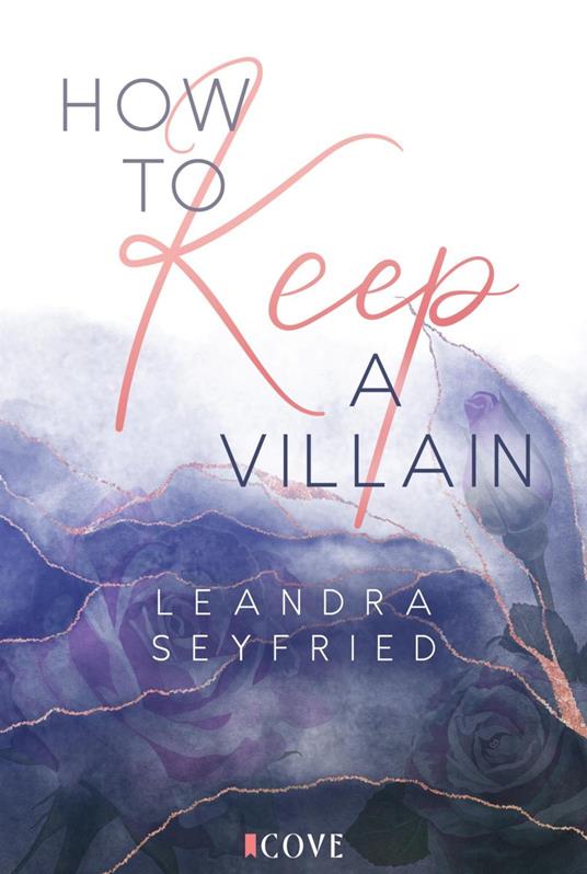 How to Keep a Villain (Chicago Love 2) - Leandra Seyfried - ebook