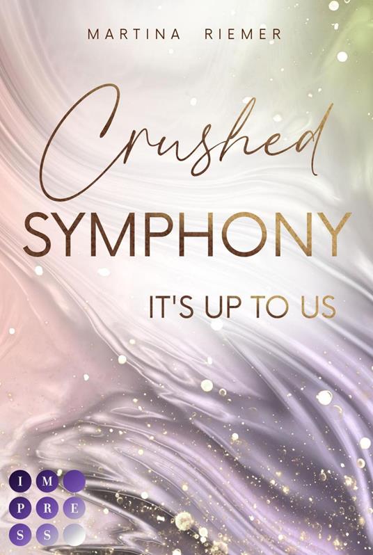 Crushed Symphony (It's Up to Us 3) - Martina Riemer - ebook