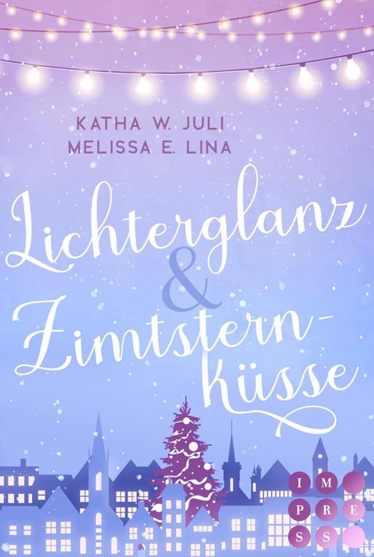 Lichterglanz & Zimtsternküsse - Melissa E. Lina,Katha W. Juli - ebook
