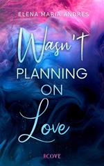 Wasn't Planning on Love