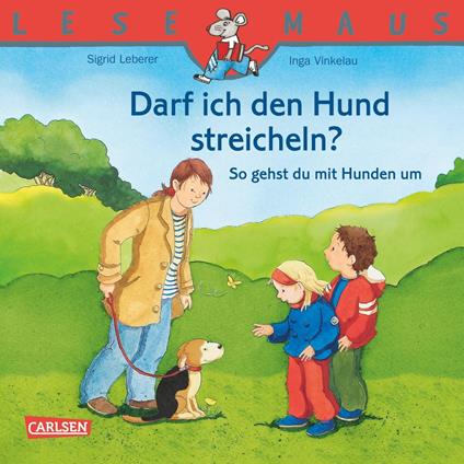 LESEMAUS: Darf ich den Hund streicheln? - So gehst du mit Hunden um - Inga Vinkelau,Sigrid Leberer - ebook