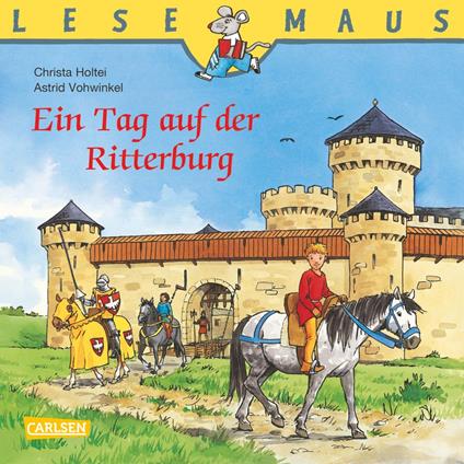 LESEMAUS: Ein Tag auf der Ritterburg - Christa Holtei,Astrid Vohwinkel - ebook