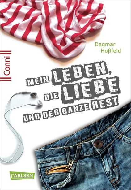 Conni 15 1: Mein Leben, die Liebe und der ganze Rest - Dagmar Hoßfeld - ebook
