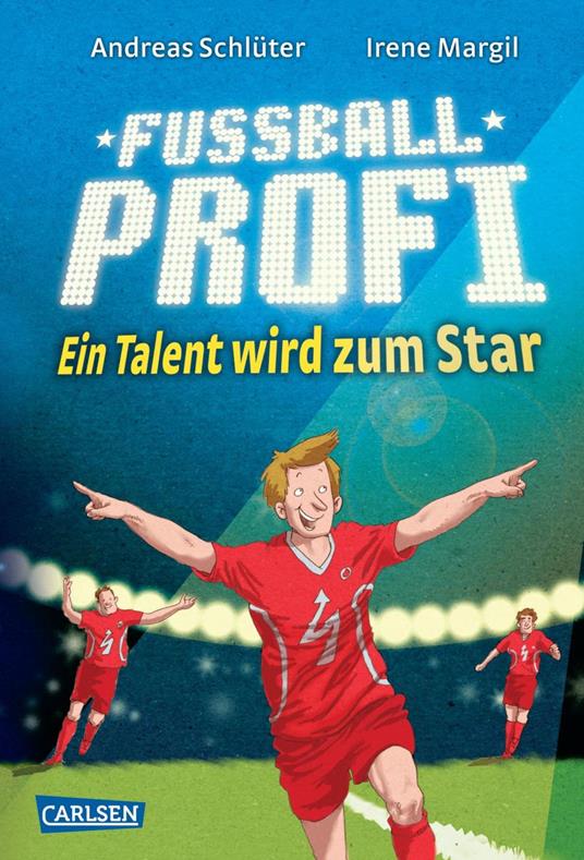 Fußballprofi 3: Fußballprofi - Ein Talent wird zum Star - Irene Margil,Andreas Schlüter,Markus Spang - ebook