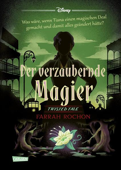 Disney. Twisted Tales: Der verzaubernde Magier (Tiana aus »Küss den Frosch«) - Walt Disney,Farrah Rochon,Carlotta Ingwersen - ebook