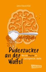 Puderzucker an der Waffel – Wie die Psyche im Gleichgewicht bleibt