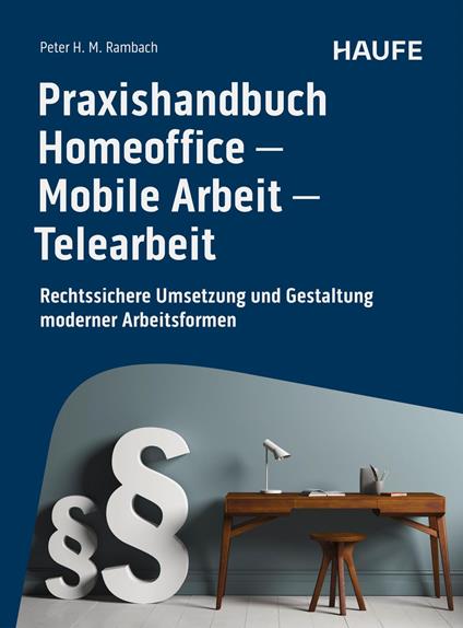 Praxishandbuch Homeoffice - Mobile Arbeit - Telearbeit