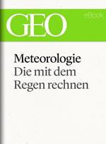 Meteorologie: Die mit dem Regen rechnen (GEO eBook Single)