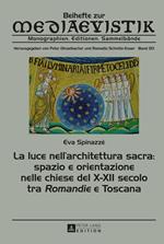 La luce nell’architettura sacra: spazio e orientazione nelle chiese del X–XII secolo - tra «Romandie» e Toscana