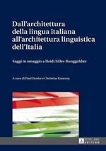 Dall’architettura della lingua italiana all’architettura linguistica dell’Italia