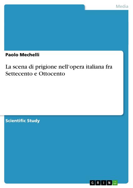 La scena di prigione nell'opera italiana fra Settecento e Ottocento - Paolo Mechelli - ebook