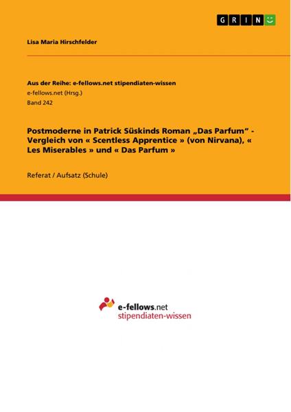 Postmoderne in Patrick Süskinds Roman „Das Parfum“ - Vergleich von « Scentless Apprentice » (von Nirvana), « Les Miserables » und « Das Parfum »