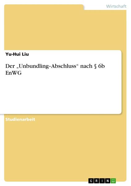 Der „Unbundling-Abschluss“ nach § 6b EnWG