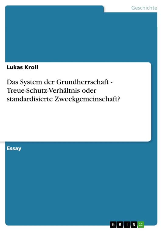 Das System der Grundherrschaft - Treue-Schutz-Verhältnis oder standardisierte Zweckgemeinschaft?