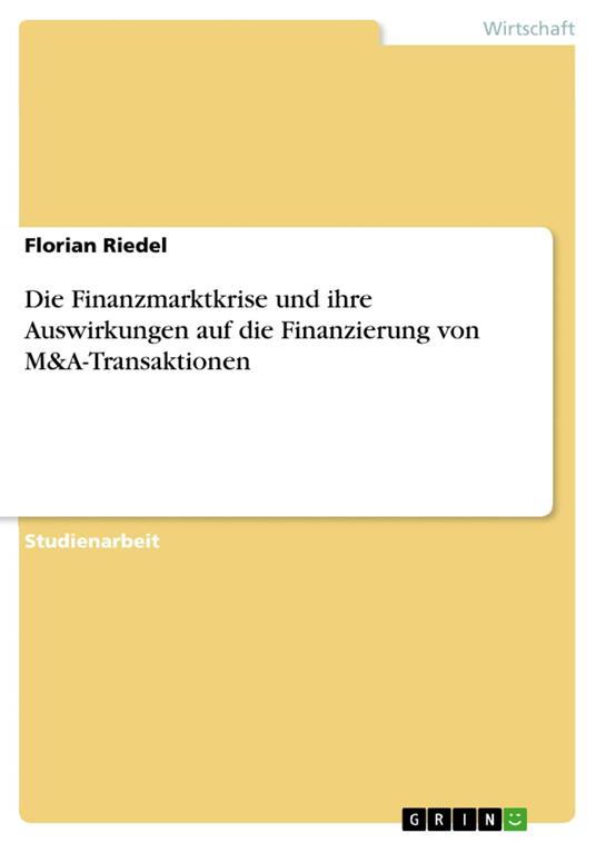 Die Finanzmarktkrise und ihre Auswirkungen auf die Finanzierung von M&A-Transaktionen