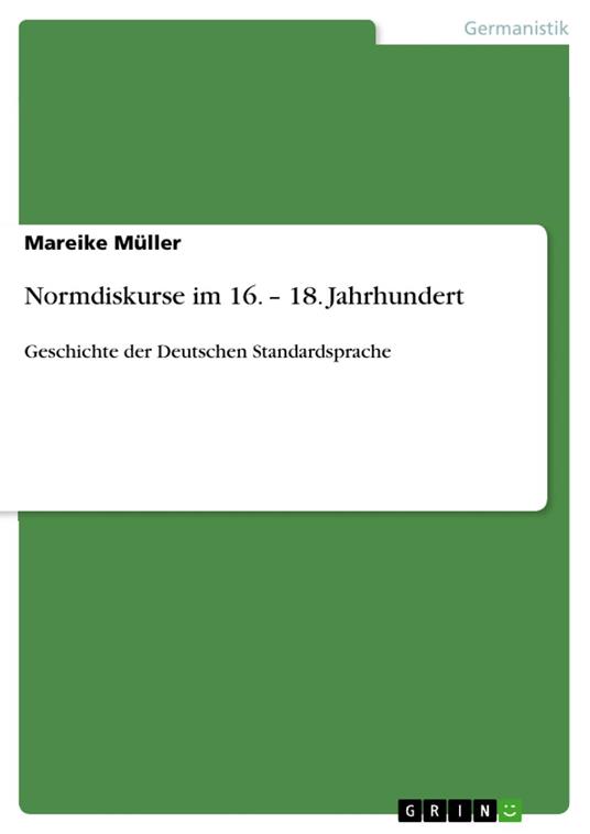 Normdiskurse im 16. – 18. Jahrhundert