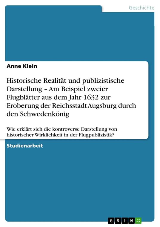 Historische Realität und publizistische Darstellung – Am Beispiel zweier Flugblätter aus dem Jahr 1632 zur Eroberung der Reichsstadt Augsburg durch den Schwedenkönig