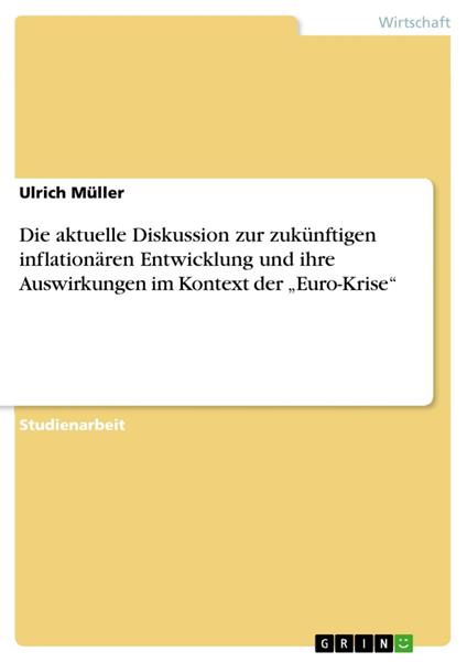 Die aktuelle Diskussion zur zukünftigen inflationären Entwicklung und ihre Auswirkungen im Kontext der „Euro-Krise“