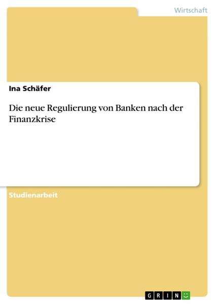 Die neue Regulierung von Banken nach der Finanzkrise